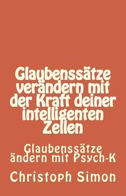 Christoph Simon - Glaubenssätze: Glaubenssätze verändern + Positive Glaubenssätze + Glaubenssätze Geld...Verändere deine Glaubenssätze mit der Kraft de, Häftad. Tillgänglighet: Lägg i varukorg