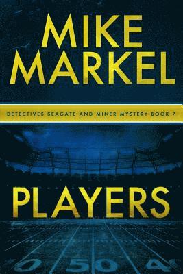 Mike Markel - Players: A Detectives Seagate and Miner Mystery (Book 7), Häftad