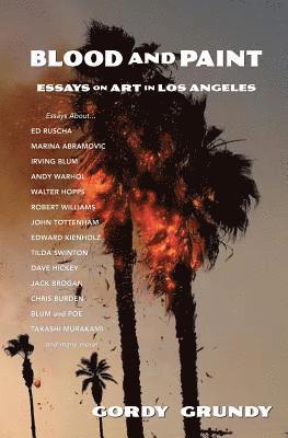 Gordy Grundy - Blood and Paint: Essays on Art in Los Angeles, Häftad. Tillgänglighet: Lägg i varukorg