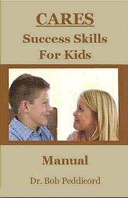 Bob Peddicord - CARES Success Skills for Kids: A Manual for Parents, Grandparents, Counselors and Educators to Supplement Biggie the Bear CARES & Brave Bear became a, Häftad. Tillgänglighet: Lägg i varukorg
