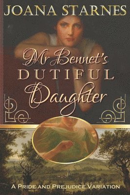 Joana Starnes - Mr Bennet's Dutiful Daughter, Häftad. Tillgänglighet: Lägg i varukorg