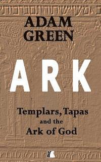 Adam Green - Ark: Templars, Tapas and the Ark of God, Häftad. Tillgänglighet: Lägg i varukorg