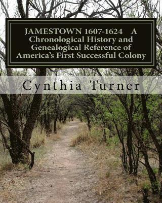 Cynthia Turner - Jamestown 1607-1624: A Chronological History and Genealogical Reference of America's First Successful Colony, Häftad