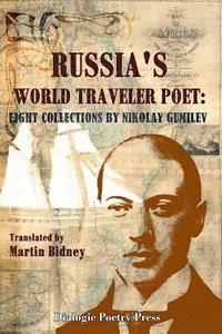 Martin Bidney - Russia's World Traveler Poet: Eight Collections by Nikolay Gumilev, Häftad. Tillgänglighet: Lägg i varukorg