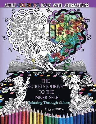 Ella Monroe - The Secrets Journey to the Inner Self: Relaxing through colors - Adult Coloring Book With Affirmations, Häftad. Tillgänglighet: Lägg i varukorg