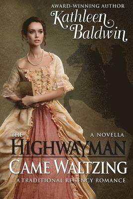 Kathleen Baldwin - The Highwayman Came Waltzing: A Traditional Regency Romance Novella, Häftad. Tillgänglighet: Lägg i varukorg