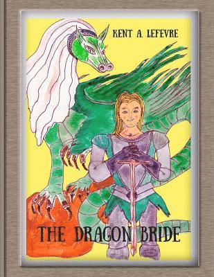 Kent A. Lefevre - The Dragon Bride, Häftad. Tillgänglighet: Lägg i varukorg