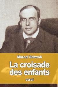 Marcel Schwob - La croisade des enfants, Häftad. Tillgänglighet: Lägg i varukorg