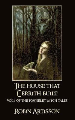 Elizabeth Driskell Ahmad - The House That Cerrith Built: Vol. 1 of the Towneley Witch Tales, Häftad. Tillgänglighet: Lägg i varukorg