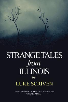 Luke Scriven - Strange Tales from Illinois, Häftad. Tillgänglighet: Lägg i varukorg