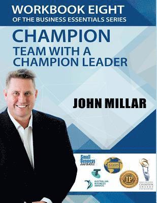 Workbook Eight Of the Business Essentials Series: Champion Team with a Champion Leader