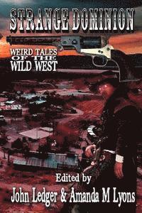 John Ledger, Essel Pratt - Strange Dominion: Weird Tales of the Wild West, Häftad