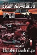 Strange Dominion: Weird Tales of the Wild West