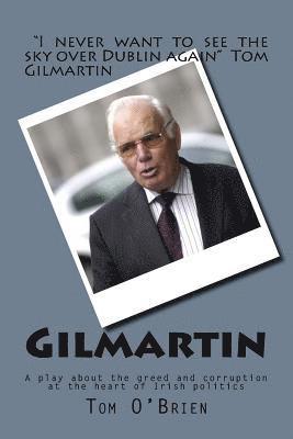 Tom O'Brien - Gilmartin: A Play about the Greed and Corruption at the Heart of Irish Politics, Häftad