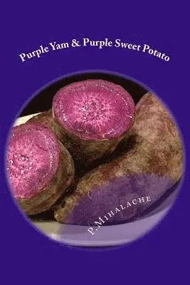 Paul Mihalache - Purple Yam & Purple Sweet Potato: the secret to living until 100, Häftad. Tillgänglighet: Lägg i varukorg