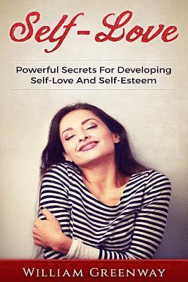 William Greenway - Self-Love: Powerful Secrets For Developing Self-Love And Self-Esteem, Häftad. Tillgänglighet: Lägg i varukorg