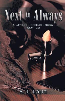 A. L. Long - Next to Always: Shattered Innocence Trilogy Book Two, Häftad. Tillgänglighet: Lägg i varukorg