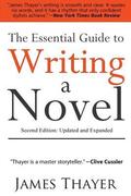 The Essential Guide to Writing a Novel: A Complete and Concise Manual for Fiction Writers: Second Edition