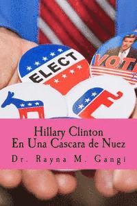 Rayna M. Gangi - Hillary Clinton en una cascara de nuez, Häftad