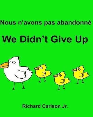 Richard Carlson Jr - Nous n'avons pas abandonné We Didn't Give Up, Häftad. Tillgänglighet: Lägg i varukorg