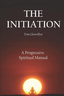 Tom Llewellyn - The Initiation: A Progressive Spiritual Manual, Häftad. Tillgänglighet: Lägg i varukorg
