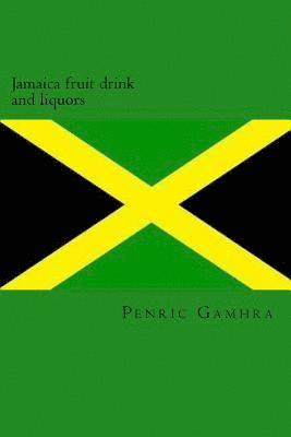 Penric Gamhra - Jamaica fruit drink and liquors, Häftad. Tillgänglighet: Lägg i varukorg