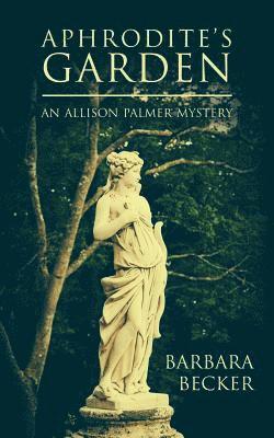 Barbara Becker - Aphrodite's Garden: An Allison Palmer Mystery, Häftad. Tillgänglighet: Lägg i varukorg