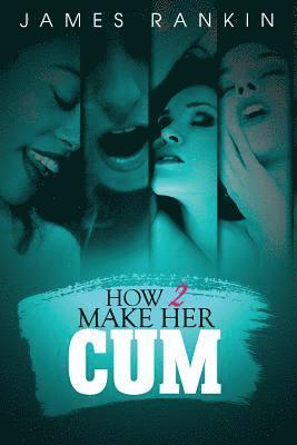 James Rankin - How 2 Make Her Cum, Häftad. Tillgänglighet: Lägg i varukorg