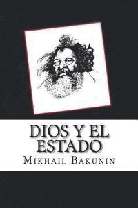 Mikhail Aleksandrovich Bakunin - Dios y el Estado (Spanish Edition), Häftad. Tillgänglighet: Lägg i varukorg