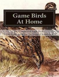 Theodore Van Dyke - Game Birds At Home, Häftad. Tillgänglighet: Lägg i varukorg