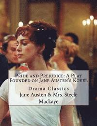 Steele Mackaye, Jane Austen - Pride and Prejudice: A Play Founded on Jane Austen's Novel: Drama Classics, Häftad. Tillgänglighet: Lägg i varukorg