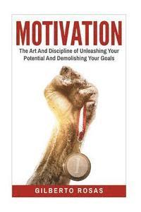 Gilberto Rosas - Motivation: The Art And Discipline of Unleashing Your Potential and Achieving Your Goals, Häftad. Tillgänglighet: Lägg i varukorg