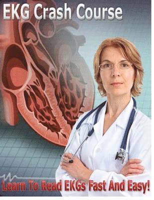 Michelle Taylor - EKG Crash Course: Learn to read EKGs Fast and Easy!, Häftad