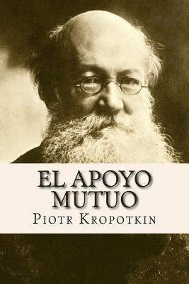 Piotr Kropotkin - El Apoyo Mutuo (Spanish Edition), Häftad. Tillgänglighet: Lägg i varukorg