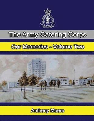 Anthony Moore - The Army Catering Corps "Our Memories" Volume Two (Colour), Häftad. Tillgänglighet: Lägg i varukorg