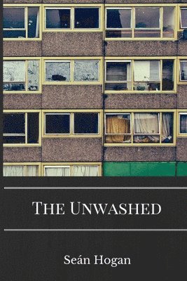 Seán Hogan - Unwashed, Häftad. Tillgänglighet: Lägg i varukorg