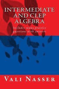 Vali Nasser - Intermediate and CLEP ALGEBRA: Includes many practice questions with answers, Häftad. Tillgänglighet: Lägg i varukorg