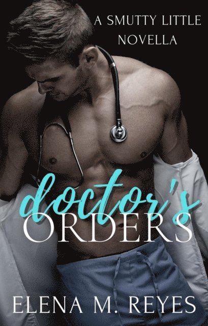 Elena M. Reyes - Doctor's Orders (An Erotic Short), Häftad. Tillgänglighet: Lägg i varukorg
