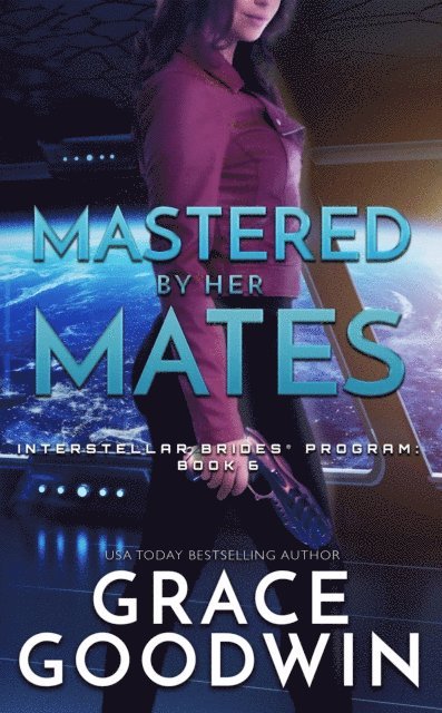 Grace Goodwin - Mastered By Her Mates, E-bok