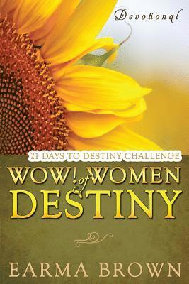 Earma Brown - WOW! Women Of Destiny Devotional: 21 Days To Destiny Challenge: 21 Day Journey of Creating A Life Full Of Passion, Purpose, And Power Designed To Insp, Häftad. Tillgänglighet: Lägg i varukorg