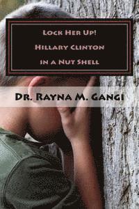 Rayna M. Gangi - Lock Her Up: Hillary Clinton in a Nut Shell, Häftad