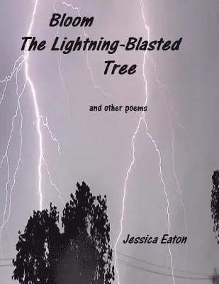 Jessica Eaton - Bloom The Lightning-Blasted Tree: and other poems, Häftad. Tillgänglighet: Lägg i varukorg