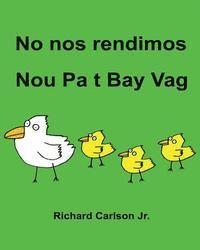 Jr. Carlson, Richard - No nos rendimos Nou Pa t Bay Vag: Libro ilustrado para niños Español (Latinoamérica)-Creole haitiano (Edición bilingüe), Häftad. Tillgänglighet: Lägg i varukorg