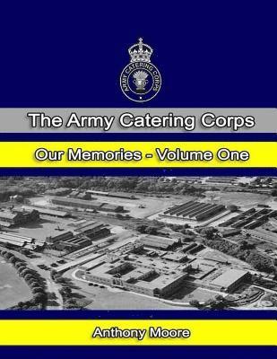 Anthony Moore - Army Catering Corps "Our Memories" Volume One (Colour), Häftad. Tillgänglighet: Lägg i varukorg