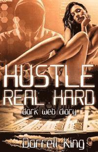 Elbert Jones Jr, Darrell King - Hustle Real Hard: Dark Web Diary, Häftad. Tillgänglighet: Lägg i varukorg