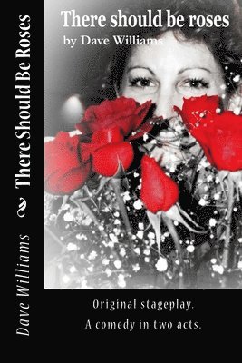 Dave Williams - There Should Be Roses: Original script, a comedy in two acts, Häftad. Tillgänglighet: Lägg i varukorg