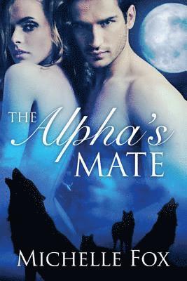 Michelle Fox - The Alpha's Mate (Huntsville Pack Book 1), Häftad. Tillgänglighet: Lägg i varukorg