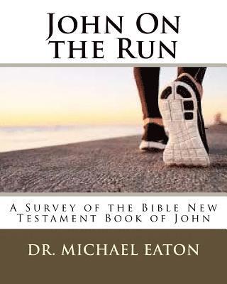 Michael Eaton - John On the Run: A Survey of the Bible New Testament Book of John, Häftad. Tillgänglighet: Lägg i varukorg