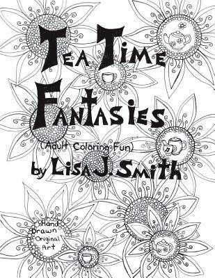 Lisa J. Smith - Tea Time Fantasies: : Adult coloring fun, Häftad. Tillgänglighet: Lägg i varukorg