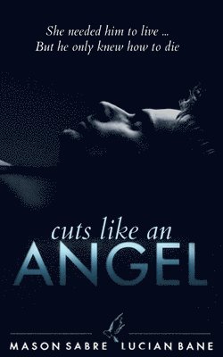 Lucian Bane, Mason Sabre - Cuts Like An Angel, Häftad. Tillgänglighet: Lägg i varukorg